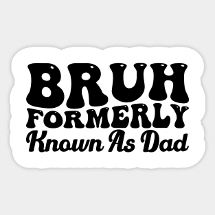 Bruh Formerly Known As Dad Father's Day Dad Joke Sticker